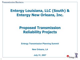 Entergy Transmission Planning Summit New Orleans, LA July 31, 2007