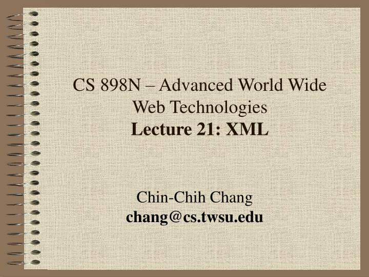 cs 898n advanced world wide web technologies lecture 21 xml