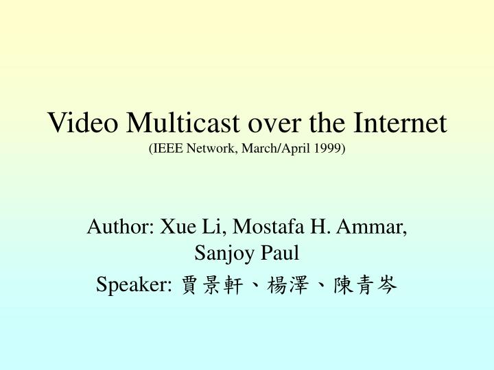 video multicast over the internet ieee network march april 1999