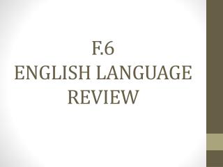 F.6 ENGLISH LANGUAGE REVIEW