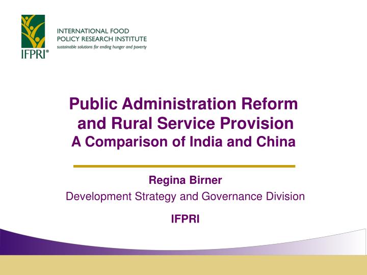 public administration reform and rural service provision a comparison of india and china