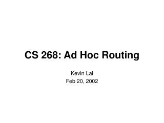 CS 268: Ad Hoc Routing