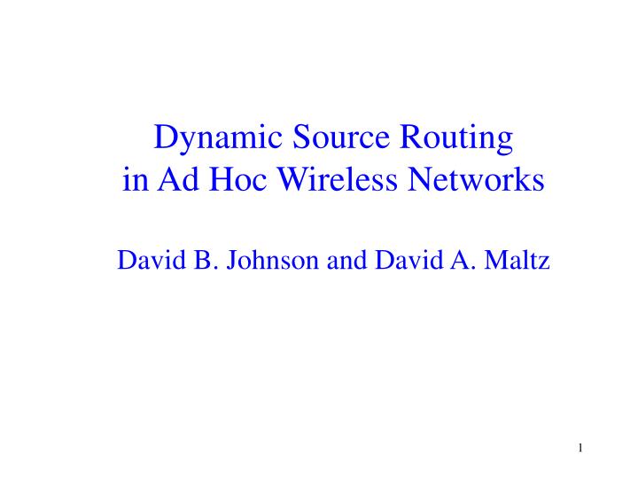dynamic source routing in ad hoc wireless networks david b johnson and david a maltz