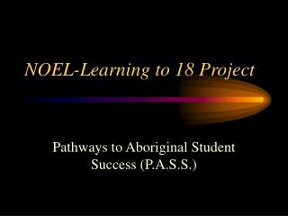 NOEL-Learning to 18 Project