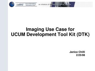 Imaging Use Case for UCUM Development Tool Kit (DTK)