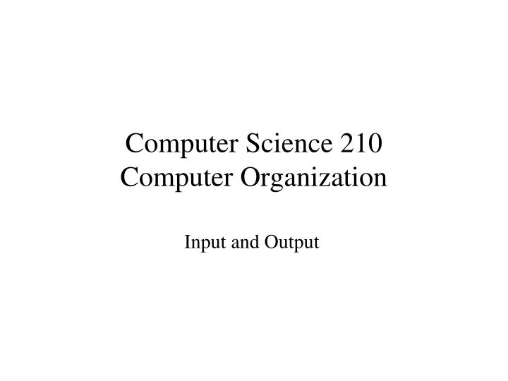 computer science 210 computer organization