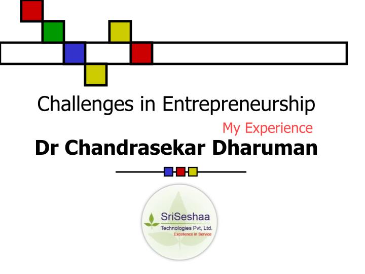 challenges in entrepreneurship my experience dr chandrasekar dharuman