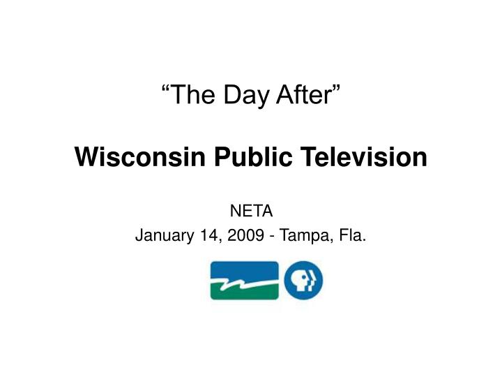 the day after wisconsin public television neta january 14 2009 tampa fla
