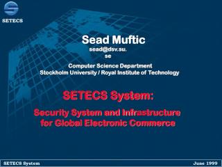 SETECS System: Security System and Infr as tructure for Global Electronic Commerce