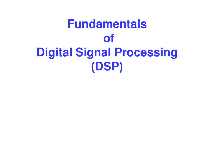 fundamentals of digital signal processing dsp