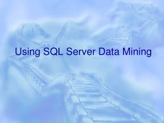 Using SQL Server Data Mining