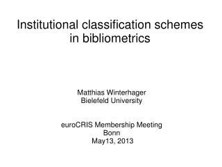 Institutional classification schemes in bibliometrics