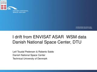 I drift from ENVISAT ASAR WSM data Danish National Space Center, DTU