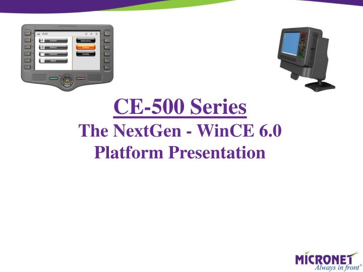 ce 500 series the nextgen wince 6 0 platform presentation