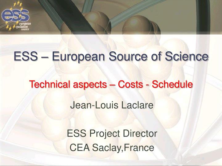 ess european source of science technical aspects costs schedule