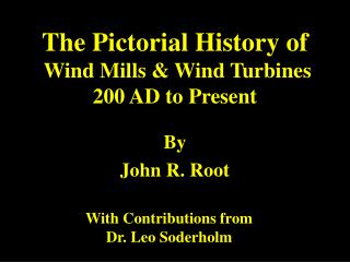 The Pictorial History of Wind Mills &amp; Wind Turbines 200 AD to Present