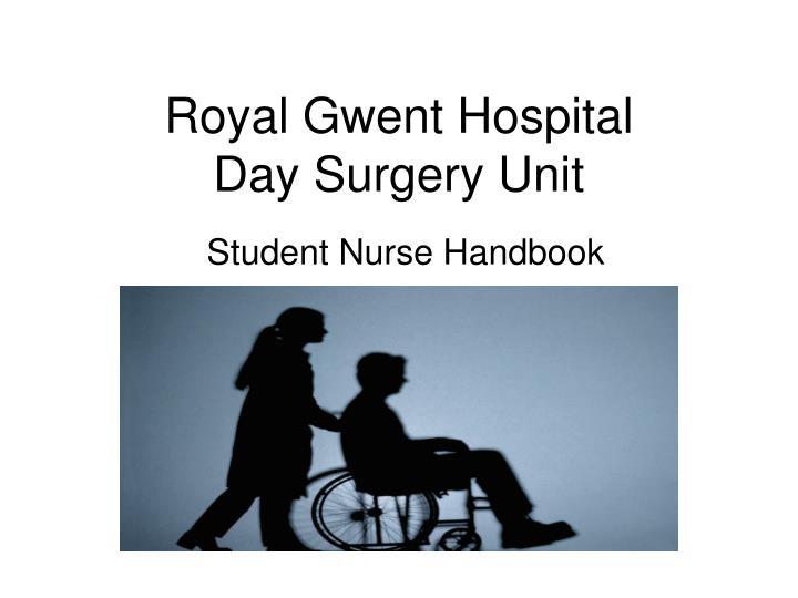 royal gwent hospital day surgery unit