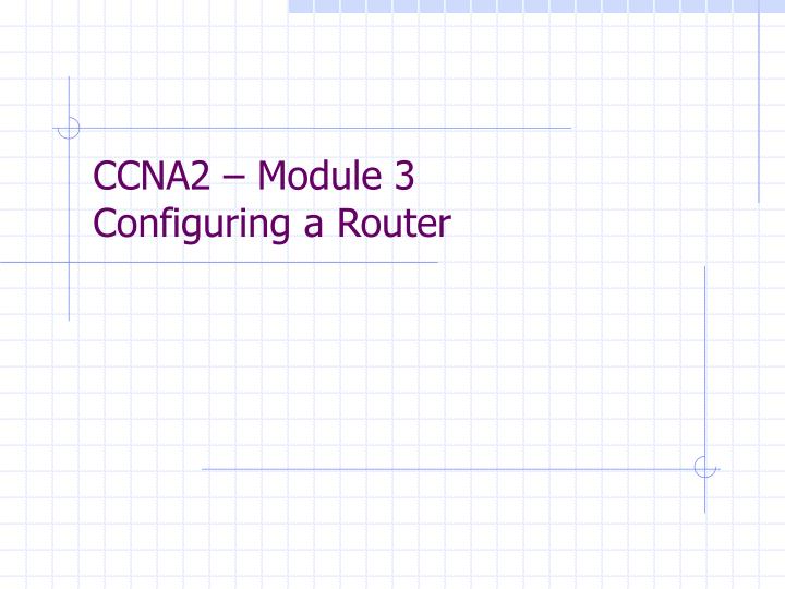 ccna2 module 3 configuring a router