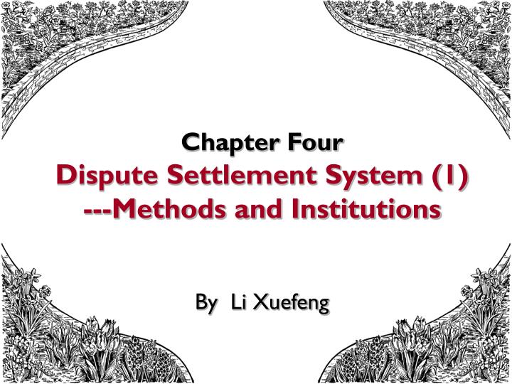 chapter four dispute settlement system 1 methods and institutions