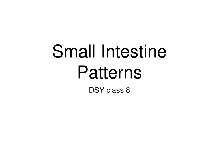 small intestine patterns