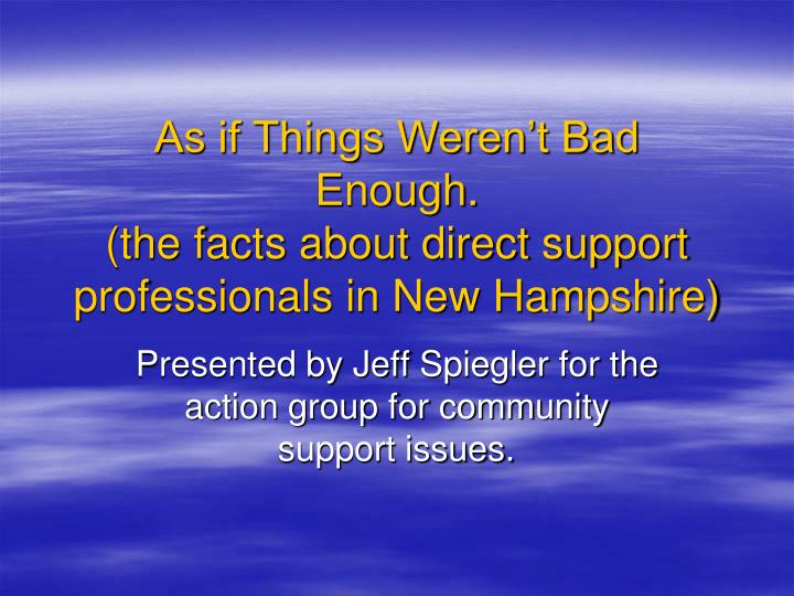 as if things weren t bad enough the facts about direct support professionals in new hampshire
