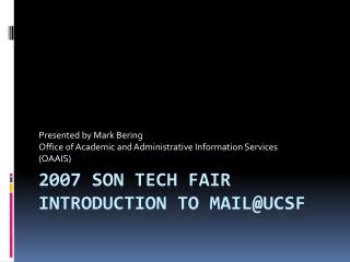 2007 SON Tech Fair Introduction to mail@UCSF