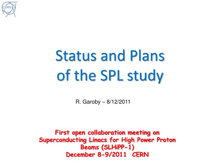 status and plans of the spl study