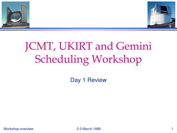 jcmt ukirt and gemini scheduling workshop