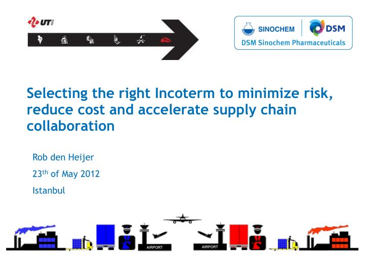 selecting the right incoterm to minimize risk reduce cost and accelerate supply chain collaboration