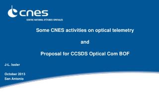 Some CNES activities on optical telemetry and Proposal for CCSDS Optical Com BOF
