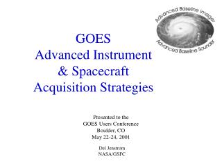 GOES Advanced Instrument &amp; Spacecraft Acquisition Strategies