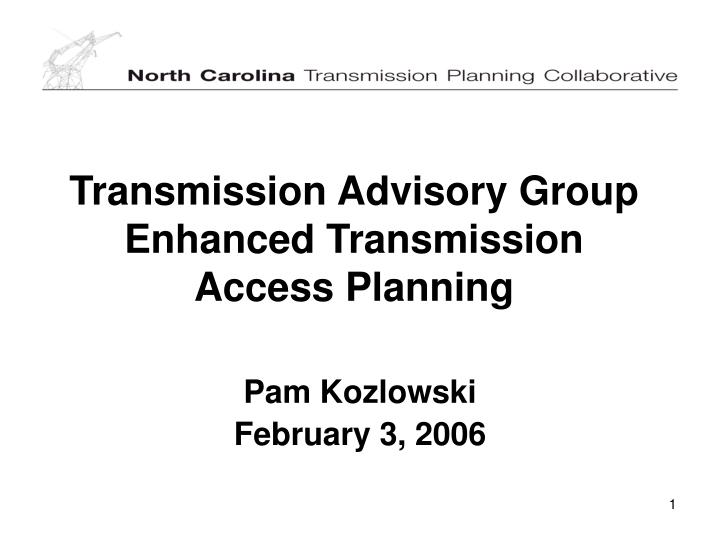 transmission advisory group enhanced transmission access planning