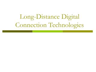 Long-Distance Digital Connection Technologies