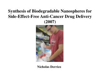 Synthesis of Biodegradable Nanospheres for Side-Effect-Free Anti-Cancer Drug Delivery (2007)