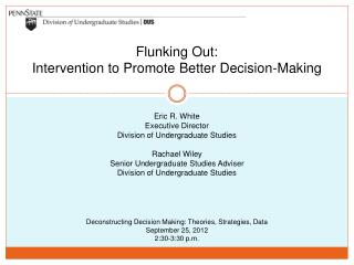 Deconstructing Decision Making: Theories, Strategies, Data September 25, 2012 2:30-3:30 p.m.