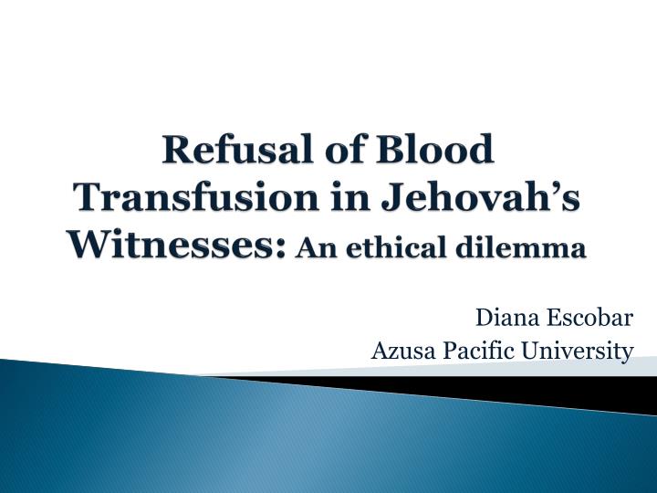 refusal of blood transfusion in jehovah s witnesses an ethical dilemma