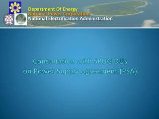Consultation with SPUG DUs on Power Supply Agreement (PSA)