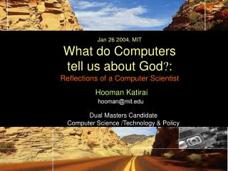 Jan 26 2004, MIT What do Computers tell us about God ? : Reflections of a Computer Scientist