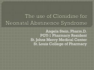 The use of Clonidine for Neonatal Abstinence Syndrome
