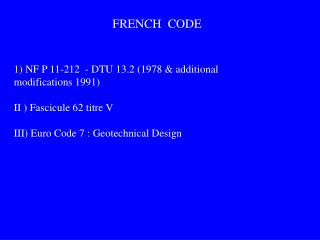 1) NF P 11-212 - DTU 13.2 (1978 &amp; additional modifications 1991) II ) Fascicule 62 titre V