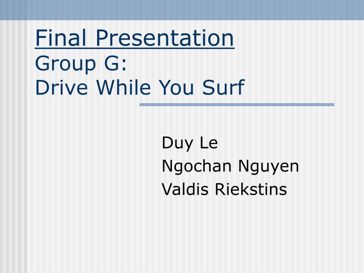 final presentation group g drive while you surf