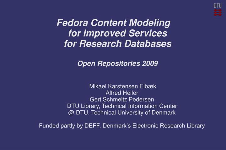 fedora content modeling for improved services for research databases open repositories 2009