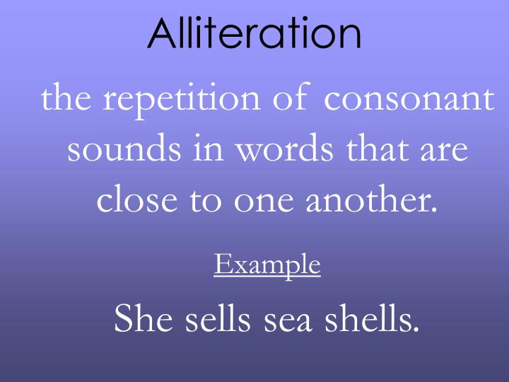 ALLITERATION The repetition of the sound at the beginning of a word. - ppt  download