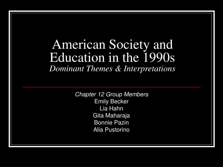 american society and education in the 1990s dominant themes interpretations
