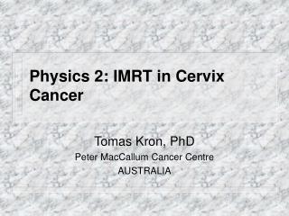Physics 2: IMRT in Cervix Cancer