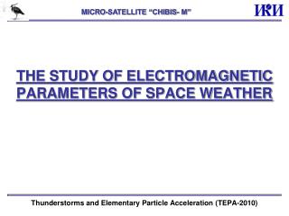 THE STUDY OF ELECTROMAGNETIC PARAMETERS OF SPACE WEATHER