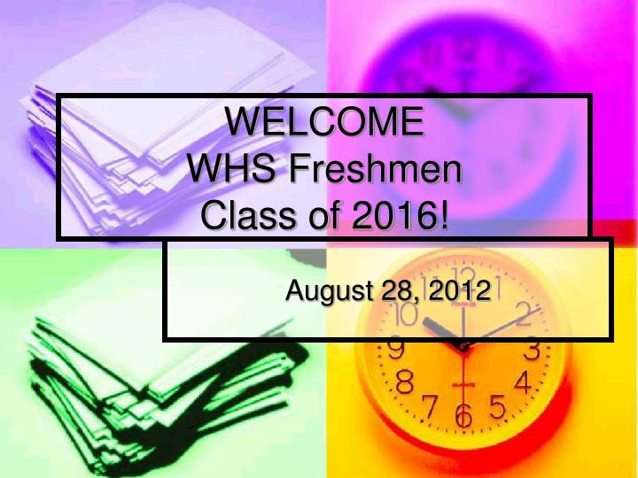 welcome whs freshmen class of 2016
