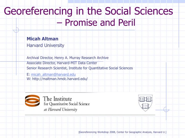 georeferencing in the social sciences promise and peril