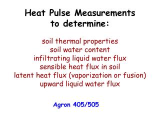 Heat Pulse Measurements to determine: soil thermal properties soil water content