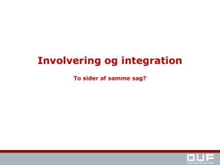 involvering og integration to sider af samme sag